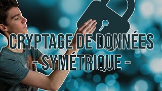 Le Chiffrement de Données  Cryptographie Symétrique [upl. by Haek]