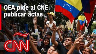 OEA pide al CNE publicar actas de las elecciones resumen en video de últimas noticias en Venezuela [upl. by Scevo]