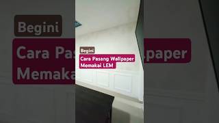 Cara pasang wallpaper pakai Lem shortvideo interiordesign ideinterior shortsvideo shorts [upl. by Lynnworth]