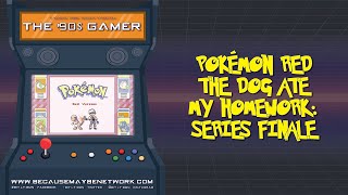 THE 90s Gamer  Pokémon Red  The Dog Ate My Homework Series Finale [upl. by Lambard]