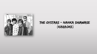 THE OYSTARS  NANKA SHIAWASE KARAOKE [upl. by Wallack]