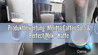 Produktbewertung Melitta Caffeo Solo amp Perfect Milk  Kaffeevollautomat  mit Milchsystem  Milchau [upl. by Dituri142]