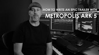 Writing an epic trailer with Metropolis Ark 5  David Kudell [upl. by Hasty]