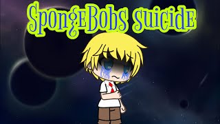 Creepypasta Gacha Life style 15 Gacha club edition Spongebob’s suicide suicidal warning [upl. by Nevaed25]