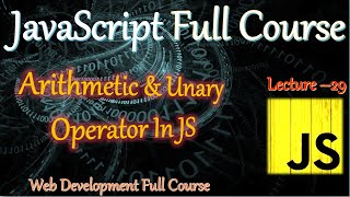 Operators In JS  Arithmetic amp Unary Operator  Javascript full course in hindi [upl. by Massimo]