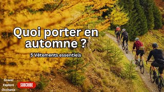 Comment shabiller pour une sortie vélo gravel en automne  5 vêtements essentiels [upl. by Jemina818]