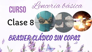 Clase 8  BRASIER CLÁSICO SIN COPAS  Curso de Lencería básica [upl. by Ynohtnael]