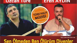 Özcan Türe amp Eren Aydın  Sen Ölmeden Ben Ölürüm Diyenler 2019 [upl. by Weasner]