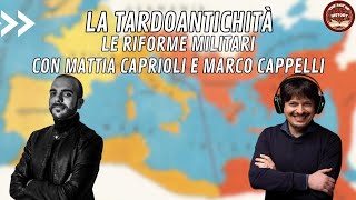 La Tardoantichità Le Riforme Militari con Mattia Caprioli e Marco Cappelli [upl. by Rego]