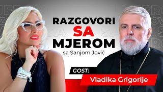 Mudrost i inspiracija Vladika Grigorije EKSKLUZIVNO za emisiju Razgovori sa mjerom sa Sanjom Jović [upl. by Shipp641]