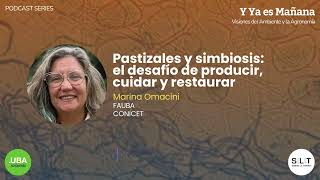 quotPastizales y simbiosis el desafío de producir cuidar y restaurarquot  SLTPodcast Y Ya es Mañana [upl. by Neidhardt992]