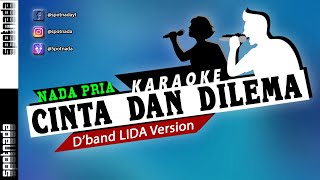 Karaoke Nada Pria  Cinta dan Dilema Versi LIDA [upl. by Retsam]