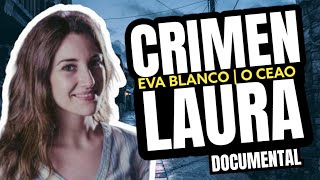 El Crimen de Laura Luelmo  El Crimen de Eva Blanco  Crimen O Ceao 🇪🇦 Documental [upl. by Raab837]