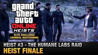 GTA Online Heist 3  The Humane Labs Raid  Heist Finale Elite Challenge amp Criminal Mastermind [upl. by Megdal432]