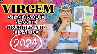 ♍️VIRGEM 3 FATOS QUE VÃO TE OCORRER ATÉ FINAL DO ANO DE 2024🔥 [upl. by Asilaj]