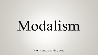 How To Say Modalism [upl. by Ennyletak]