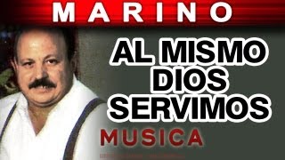 Marino  Al Mismo Dios Servimos musica [upl. by Eedyak700]