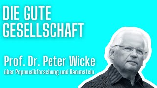 Prof Dr Peter Wicke über Popmusikforschung und Rammstein  Die gute Gesellschaft 33 [upl. by Cirdek]