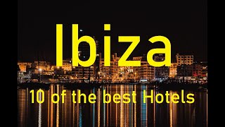 Ibiza 10 of the Best Hotels [upl. by Archibold]