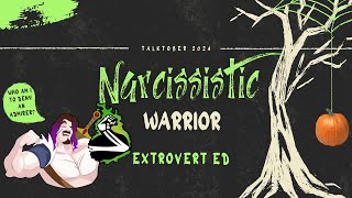 Talktober 2024 Day 26 Narcissistic Warrior by Extrovert Ed [upl. by Egroeg44]