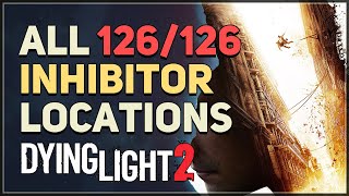 All 126 Inhibitor Locations Dying Light 2 [upl. by Folly]