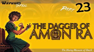 Lets Play The Dagger of Amon Ra  Part 23 [upl. by Leandra]