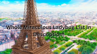 Whole Miraculous Ladybug List In Description [upl. by Anec879]