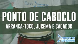 Ponto de Caboclo  Caboclo Arrancatoco  Jurema e Caçador [upl. by Niawtna]