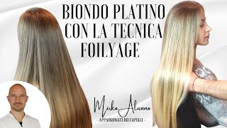 TUTORIAL Come schiarire i capelli con la tecnica FOILYAGE e ottenere capelli Biondo Platino Naturale [upl. by Oiretule]