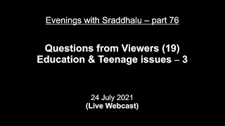 Evenings with Sraddhalu Part 76 Questions from Viewers 19  Education amp Teenage Issues  3 [upl. by Eninnej956]