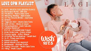 LAGI Buti Kapa Ok Na PAUBAYA ✨ BEST OF WISH 1075 SONGS PLAYLIST 2021 – NEW OPM LOVE SONGS [upl. by Wynn]