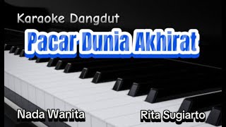 Karaoke Dangdut PACAR DUNIA AKHIRAT Rita Sugiarto  Nada Wanita [upl. by Ahsiuqal949]