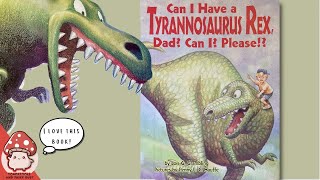 🦖Can I have a Tyrannosaurus Rex Dad kids books read aloud  Dinosaur TRex Book [upl. by Atinrehs]