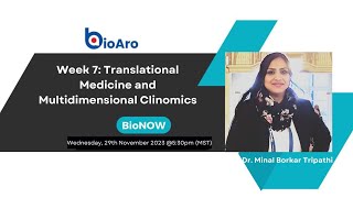 BioNow Week 7  Translational Medicine and Multidimensional Clinomics Dr Minal Borkar Tripathi [upl. by Nue872]