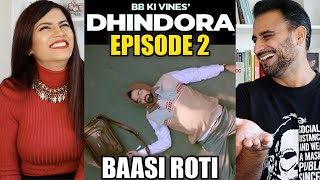 DHINDORA  EP 02 BAASI ROTI  BB KI VINES  REACTION [upl. by Felizio]