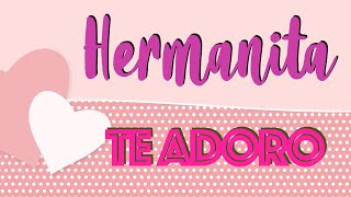 Hermoso Mensaje PARA MI HERMANA Te Quiero [upl. by Laehplar]