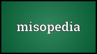 Misopedia Meaning [upl. by Bassett907]