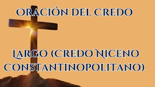 Oración del Credo Largo Credo Niceno Constantinopolitano oraciónpoderosa fe reflexiones mensaje [upl. by Zita422]