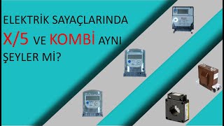 ELEKTRİK SAYAÇLARINDA X5 VE KOMBİ AYNI ŞEYLER Mİ [upl. by Nirhtak]