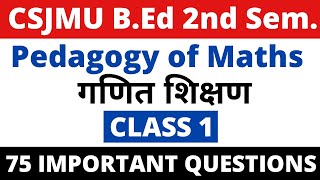 Pedagogy of Mathematics। BEd 2nd Semester। Class 1। गणित शिक्षण। Csjmu BEd 2nd Semester [upl. by Yr878]