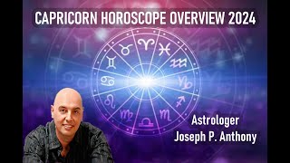 Capricorn 2024 Horoscope Overview  Astrologer Joseph P Anthony [upl. by Buckler]