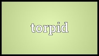 Torpid Meaning [upl. by Eastman]