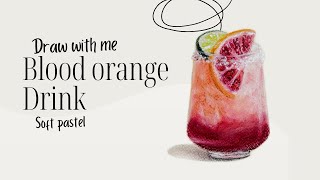 Draw With Me Blood Orange Drink \ Realistic drawing \ Food illustration \ Soft pastel [upl. by Barnabas962]