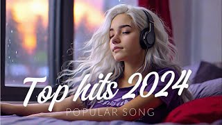 Top Hits 2024 playlist  Trending music 2025  Best songs 2024 top Song 2024 2025 Playlist Hits [upl. by Aneehsirk]