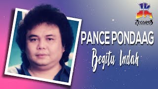 Pance Pondaag  Begitu Indah Official Music Video [upl. by Greff]