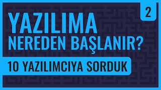 Yazılıma Nereden Başlanır 10 Yazılımcıya Sorduk [upl. by Alyar]