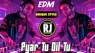 Pyar Tu Dil Tu  EDM Drop Curcit Mix  Dj Rj Remix [upl. by Alleyne]