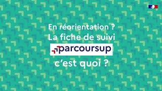 En réorientation  La fiche de suivi​ Parcoursup c’est quoi [upl. by Terriss]