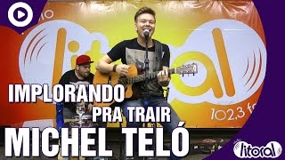 Implorando pra trair  Michel Teló Ao vivo na Litoral FM [upl. by Pelage]