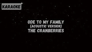 The Cranberries  Ode to My Family Acoustic Version Karaoke [upl. by Esorylime644]